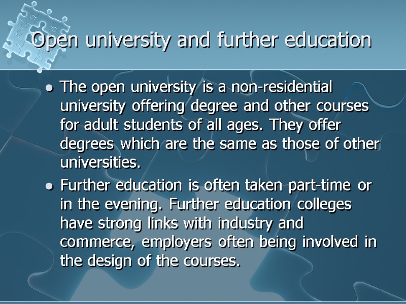 Open university and further education The open university is a non-residential university offering degree